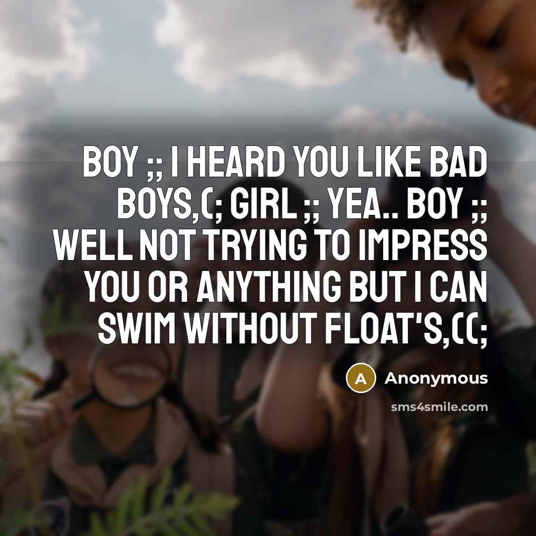 “Boy ;; I heard you like bad boys,(; Girl ;;…” quote by Anonymous