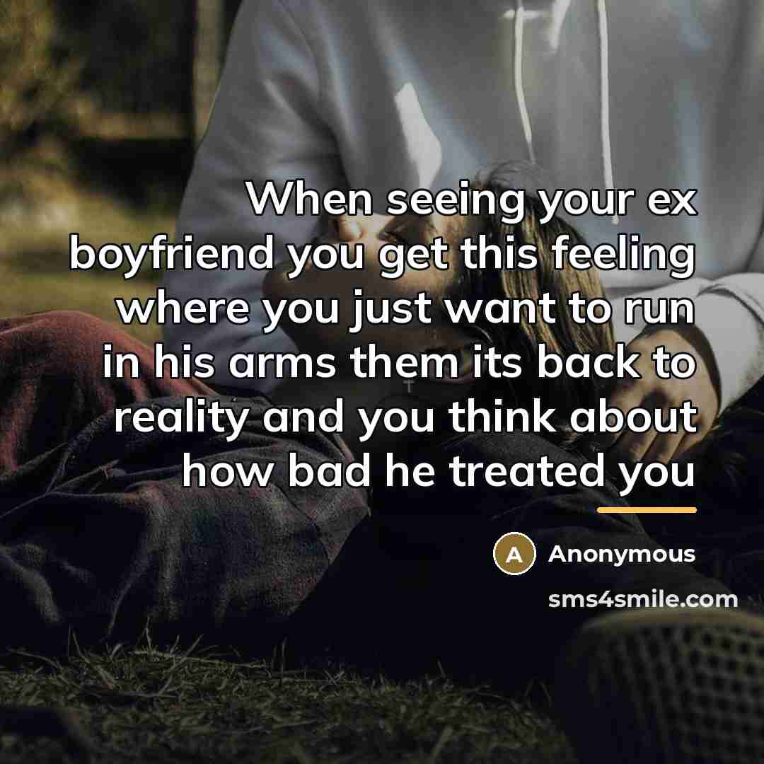 “When seeing your ex boyfriend you get this feeling where…” quote by Anonymous