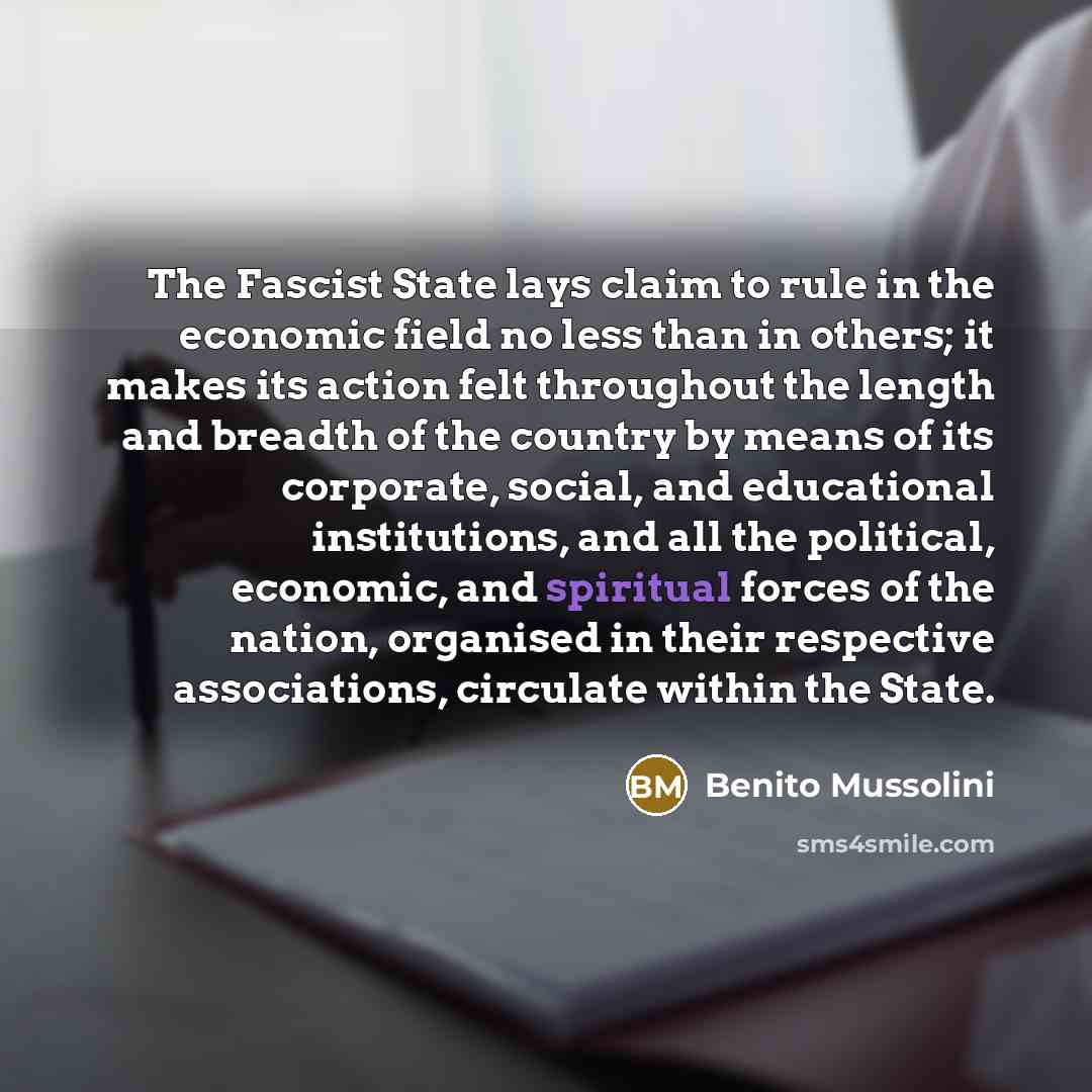 “The Fascist State lays claim to rule in the economic…” quote by Benito Mussolini