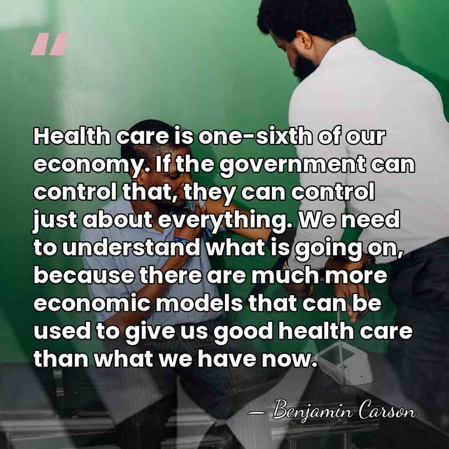 Health care is one-sixth of our economy. If the government can control&hellip; - Benjamin Carson
