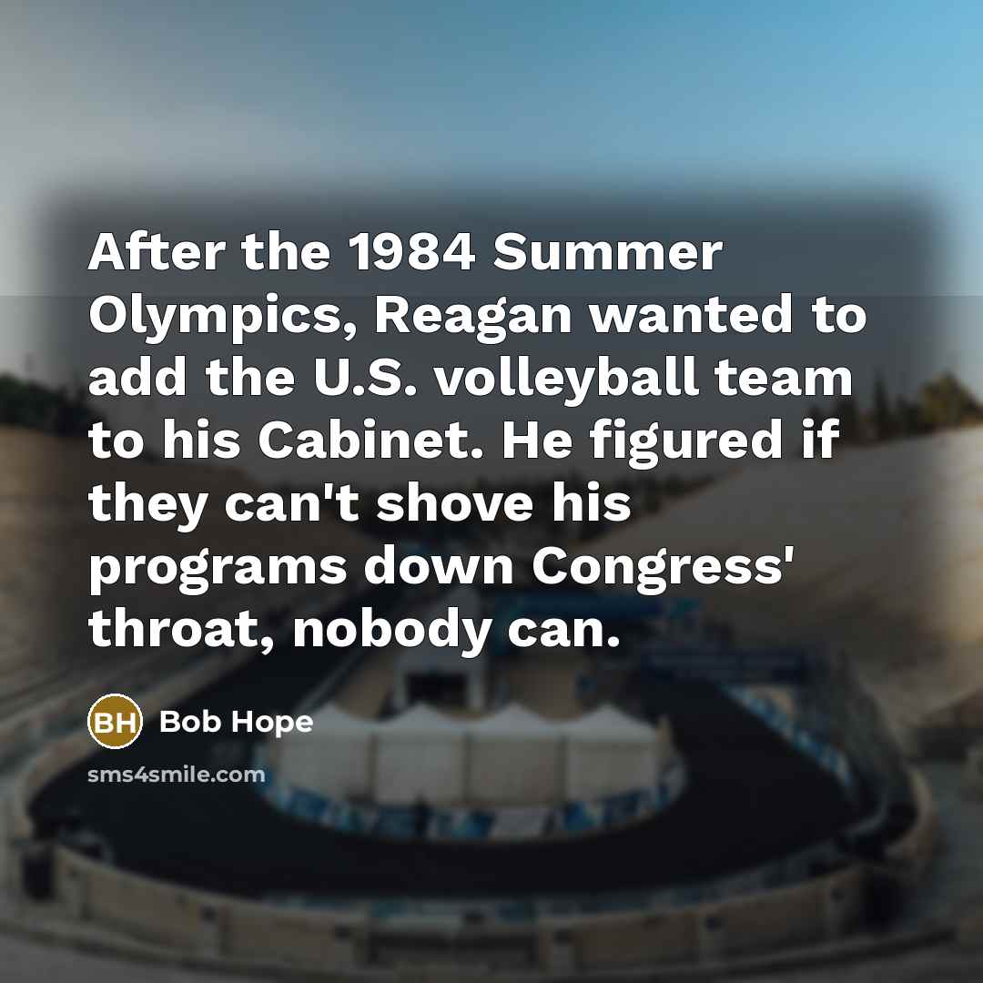 “After the 1984 Summer Olympics, Reagan wanted to add the…” quote by Bob Hope