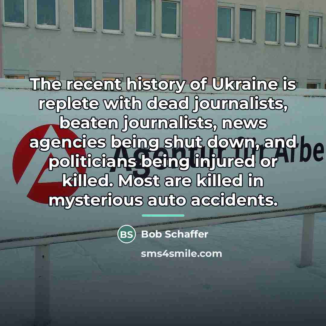 “The recent history of Ukraine is replete with dead journalists,…” quote by Bob Schaffer