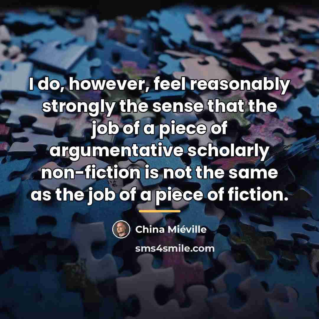 “I do, however, feel reasonably strongly the sense that the…” quote by China Mieville