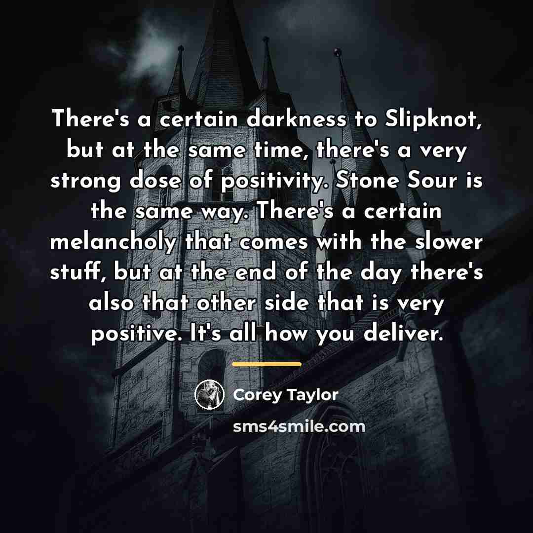 “There's a certain darkness to Slipknot, but at the same…” quote by Corey Taylor