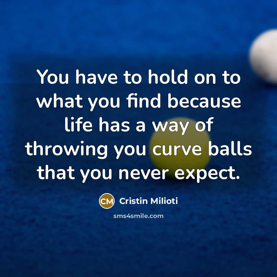 “You have to hold on to what you find because…” quote by Cristin Milioti
