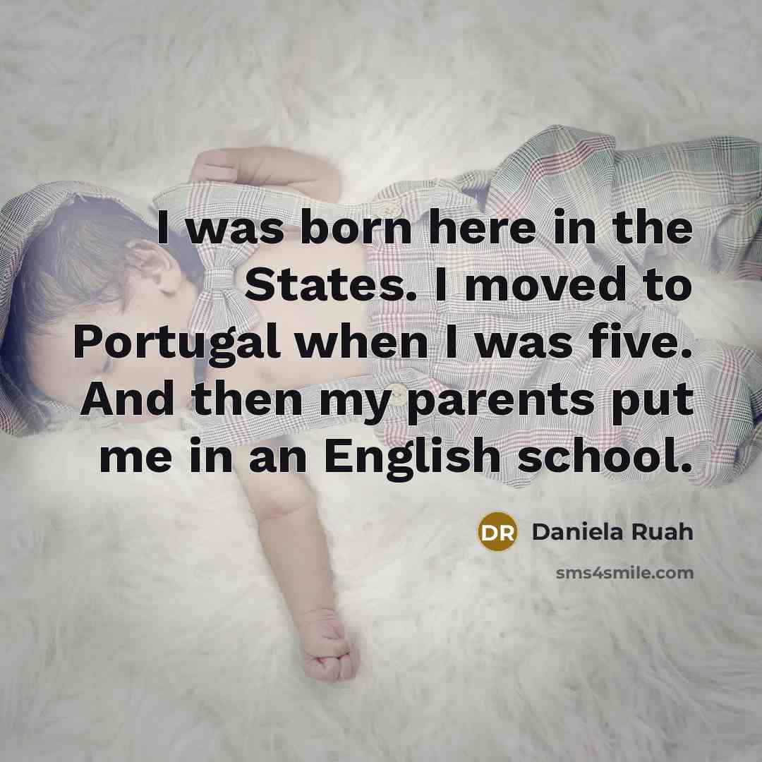 “I was born here in the States. I moved to…” quote by Daniela Ruah