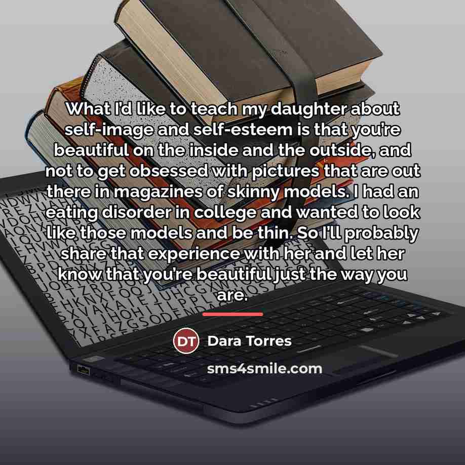 “What I’d like to teach my daughter about self-image and…” quote by Dara Torres