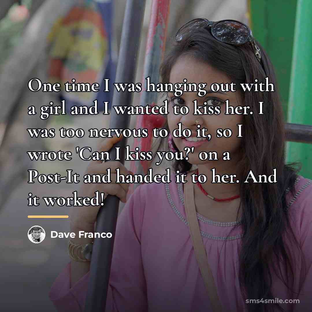 “One time I was hanging out with a girl and…” quote by Dave Franco