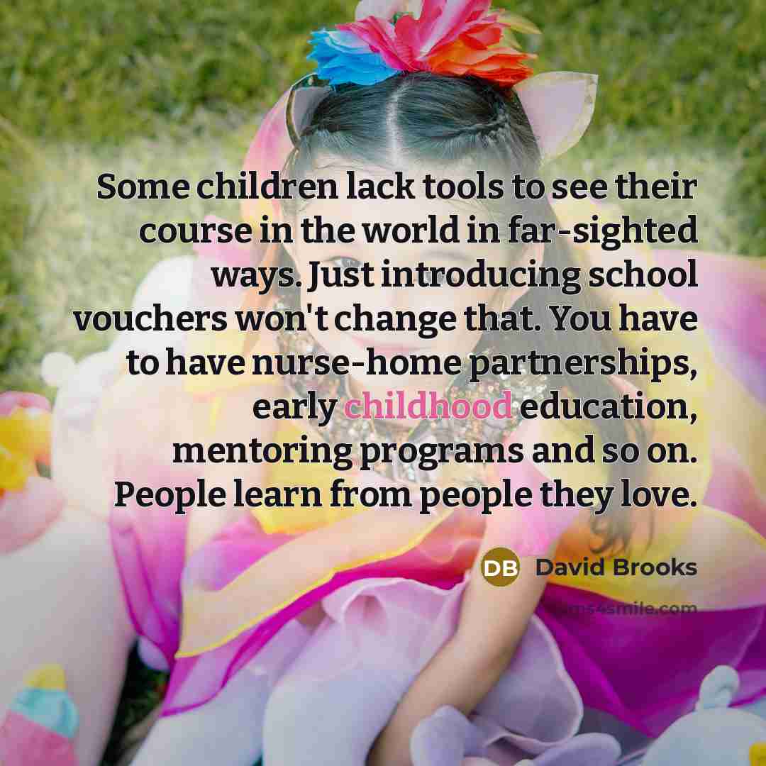 “Some children lack tools to see their course in the…” quote by David Brooks