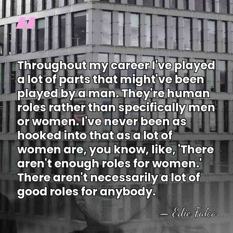 Throughout my career I've played a lot of parts that might've been&hellip; - Edie Falco