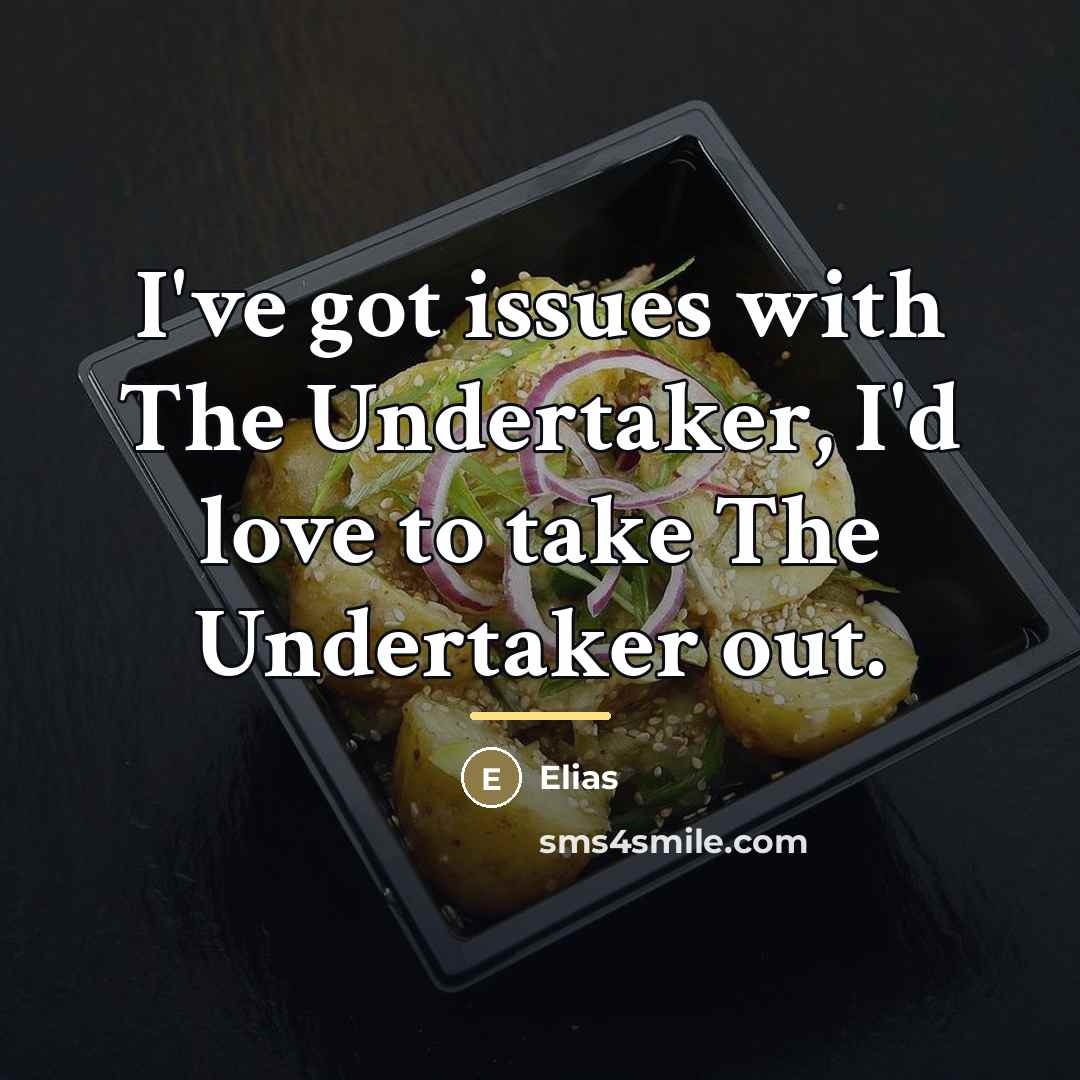 “I've got issues with The Undertaker, I'd love to take…” quote by Elias