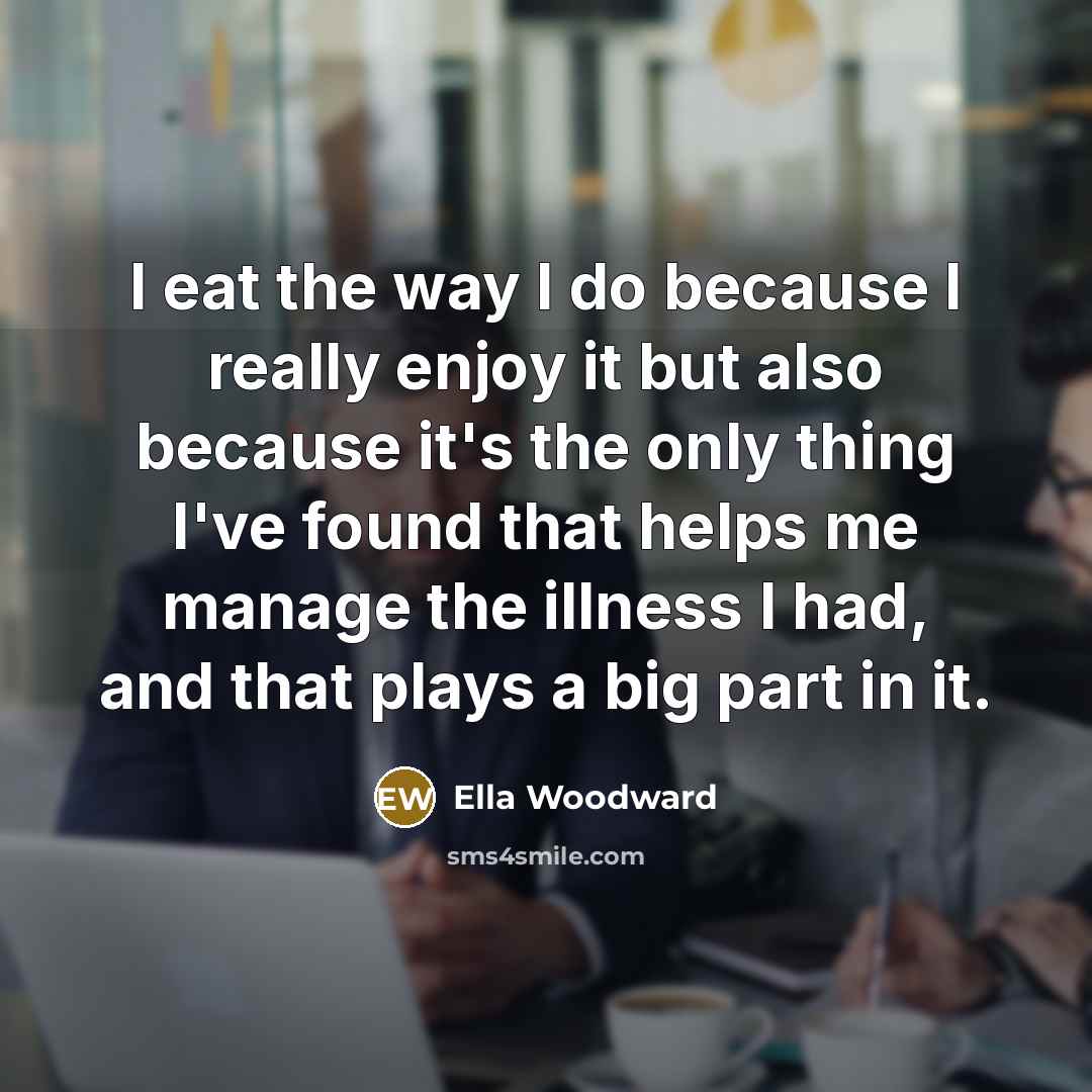 “I eat the way I do because I really enjoy…” quote by Ella Woodward