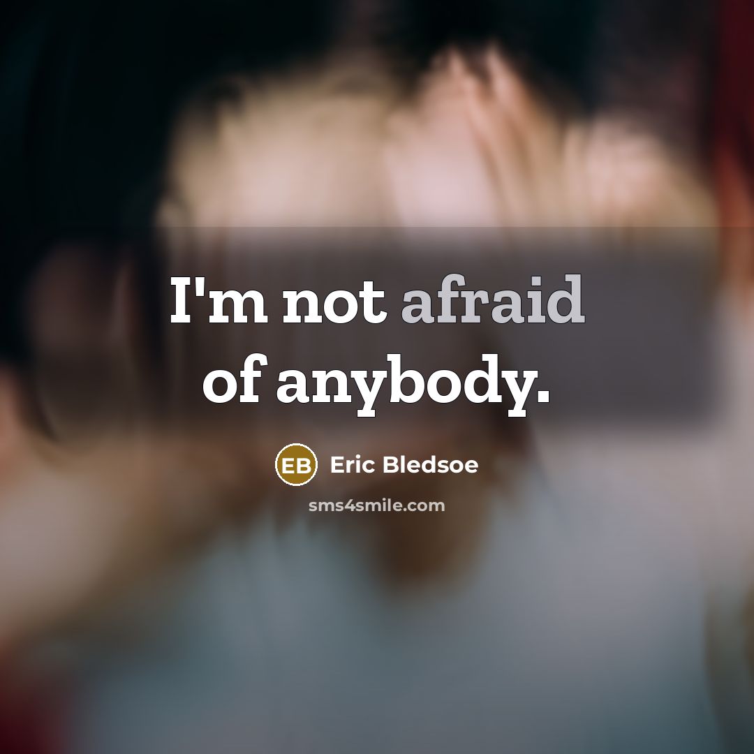 “I'm not afraid of anybody.…” quote by Eric Bledsoe