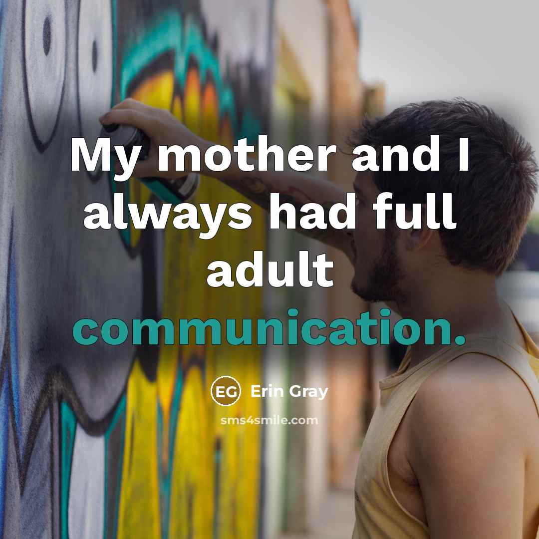 “My mother and I always had full adult communication.…” quote by Erin Gray