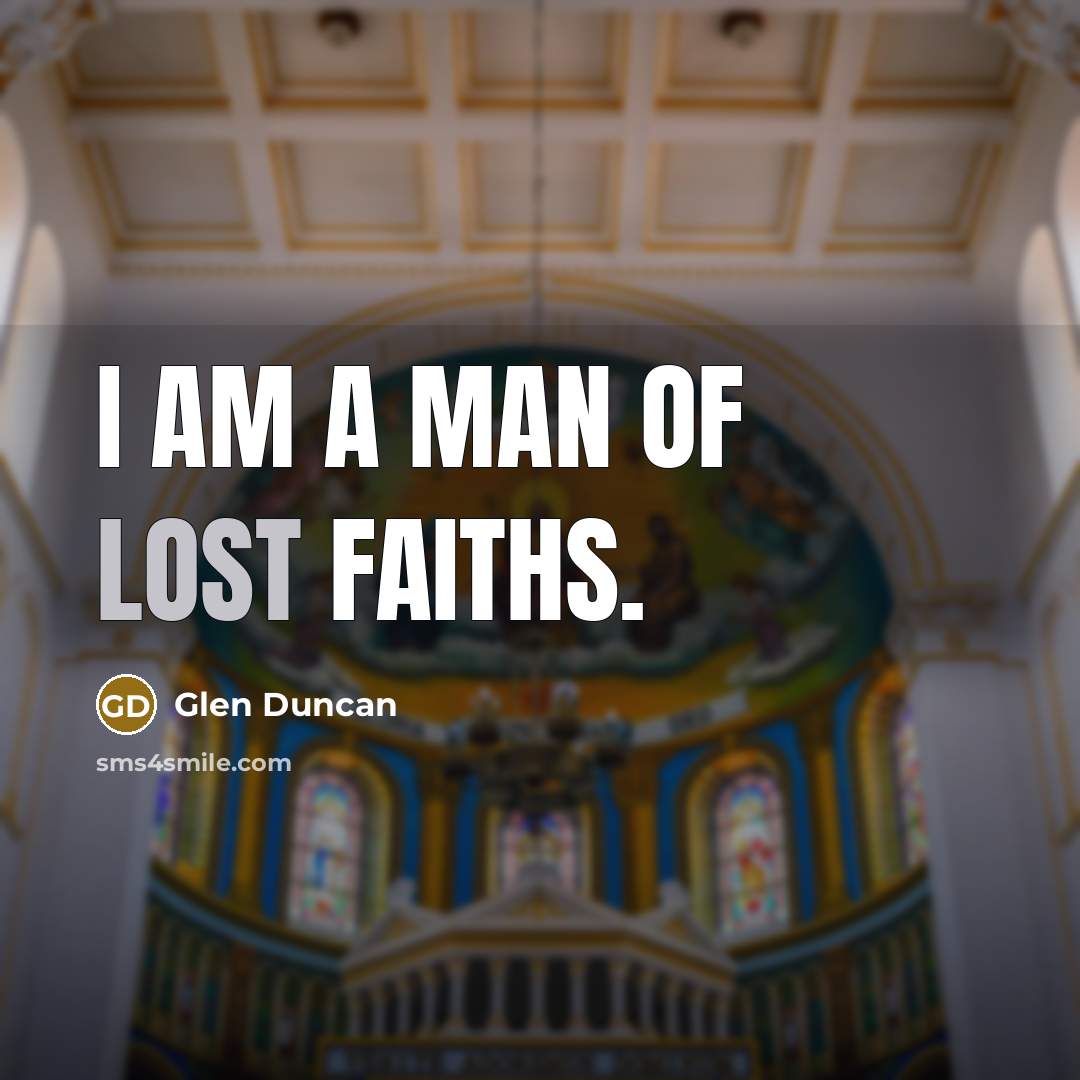 “I am a man of lost faiths.…” quote by Glen Duncan