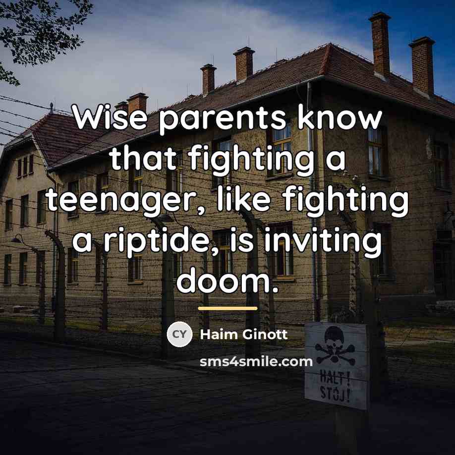 “Wise parents know that fighting a teenager, like fighting a…” quote by Haim Ginott