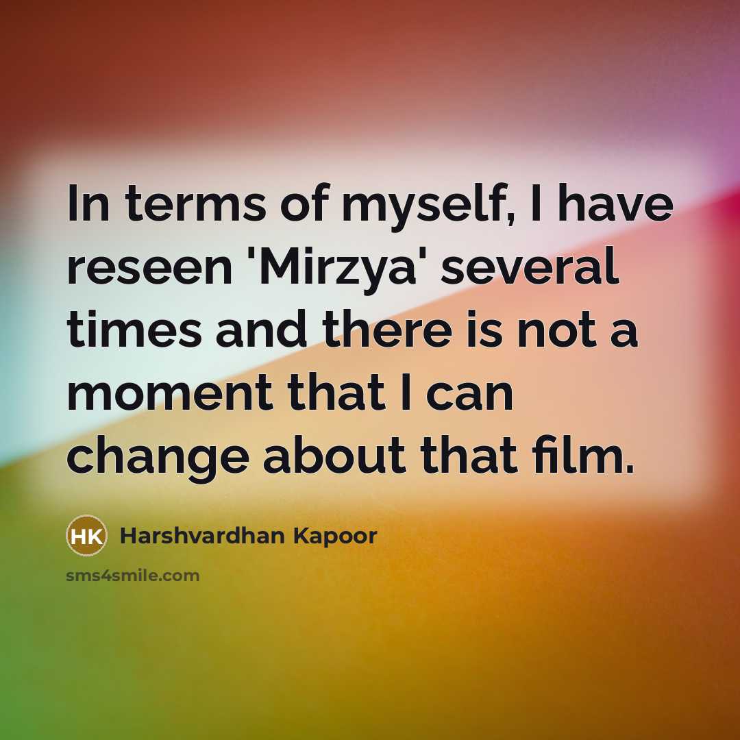 “In terms of myself, I have reseen 'Mirzya' several times…” quote by Harshvardhan Kapoor