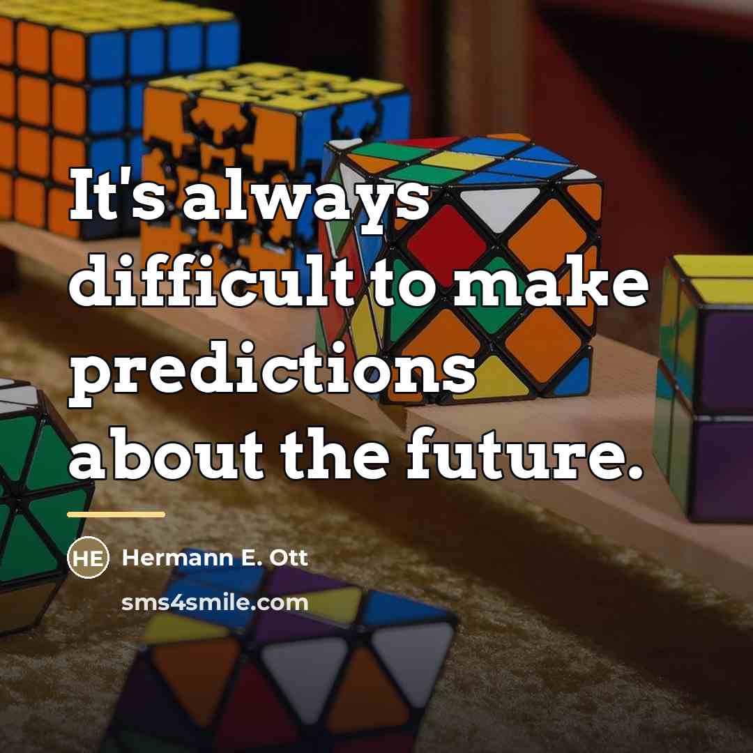 “It's always difficult to make predictions about the future.…” quote by Hermann E. Ott