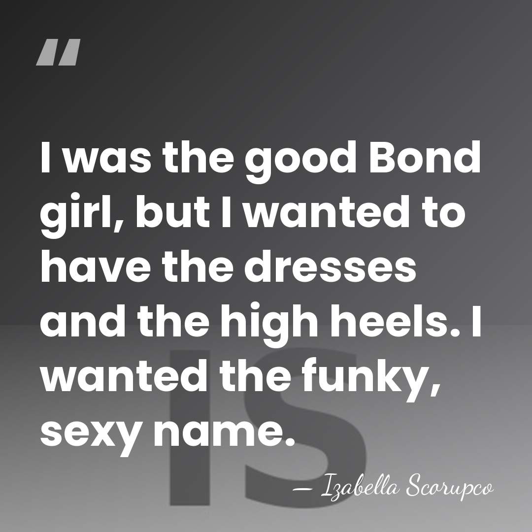 I was the good Bond girl, but I wanted to have the&hellip; - Izabella Scorupco