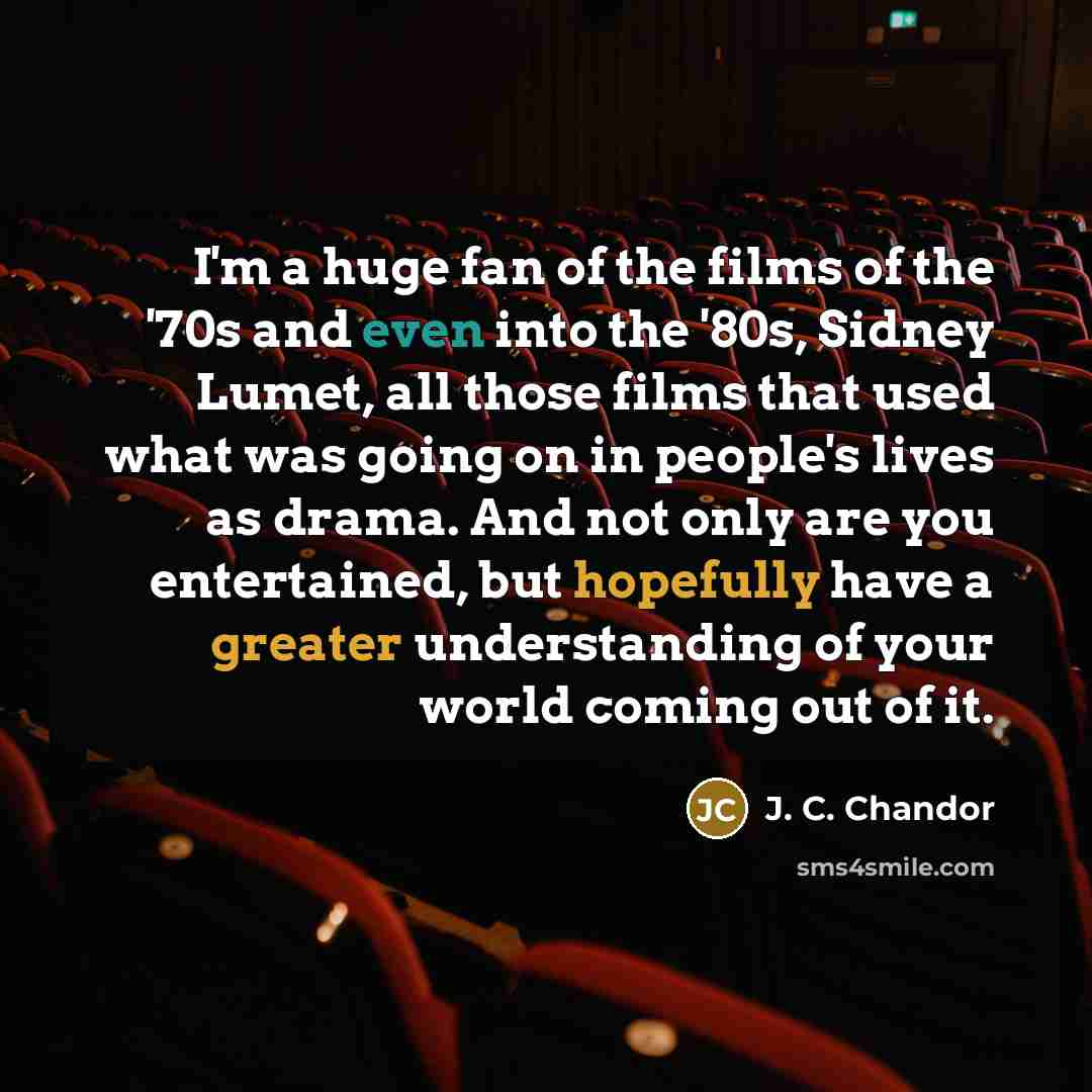 “I'm a huge fan of the films of the '70s…” quote by J. C. Chandor
