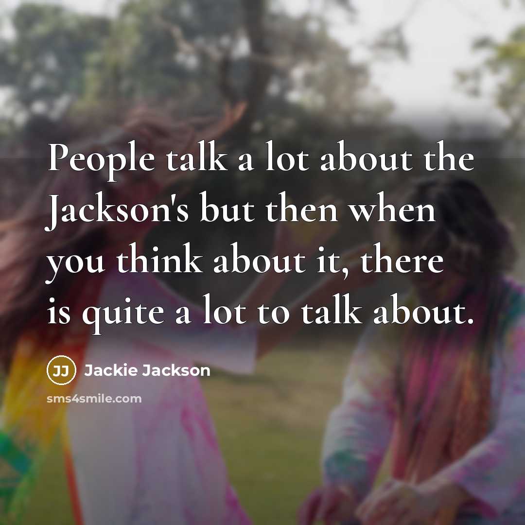 “People talk a lot about the Jackson's but then when…” quote by Jackie Jackson