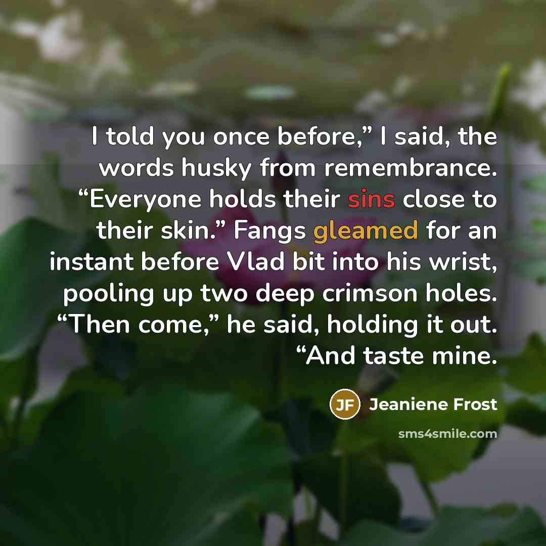 “I told you once before,” I said, the words husky…” quote by Jeaniene Frost