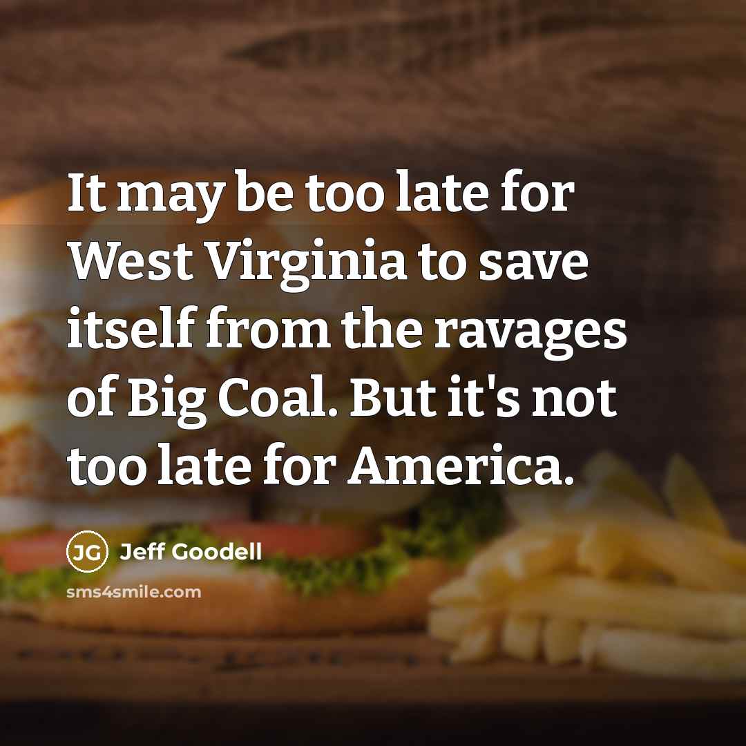 “It may be too late for West Virginia to save…” quote by Jeff Goodell