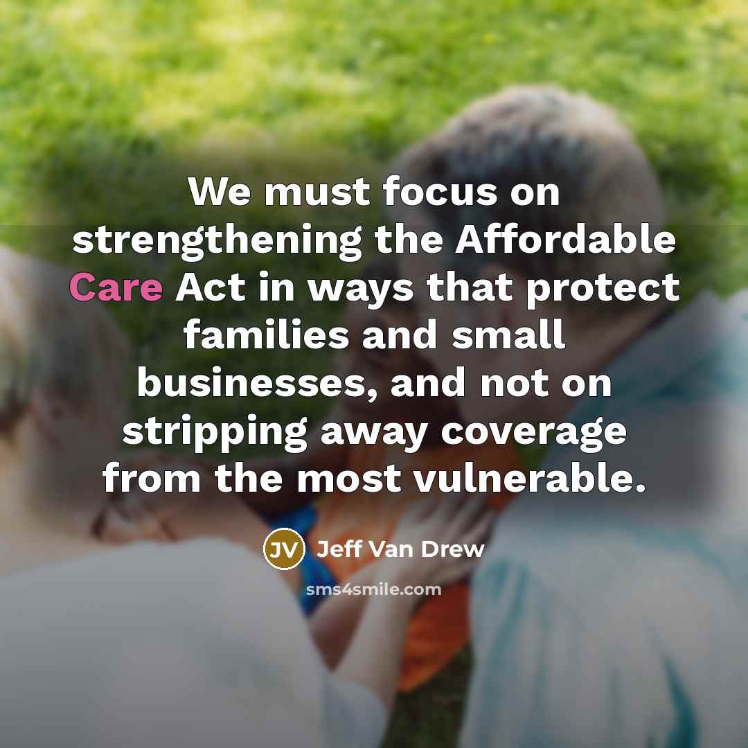“We must focus on strengthening the Affordable Care Act in…” quote by Jeff Van Drew