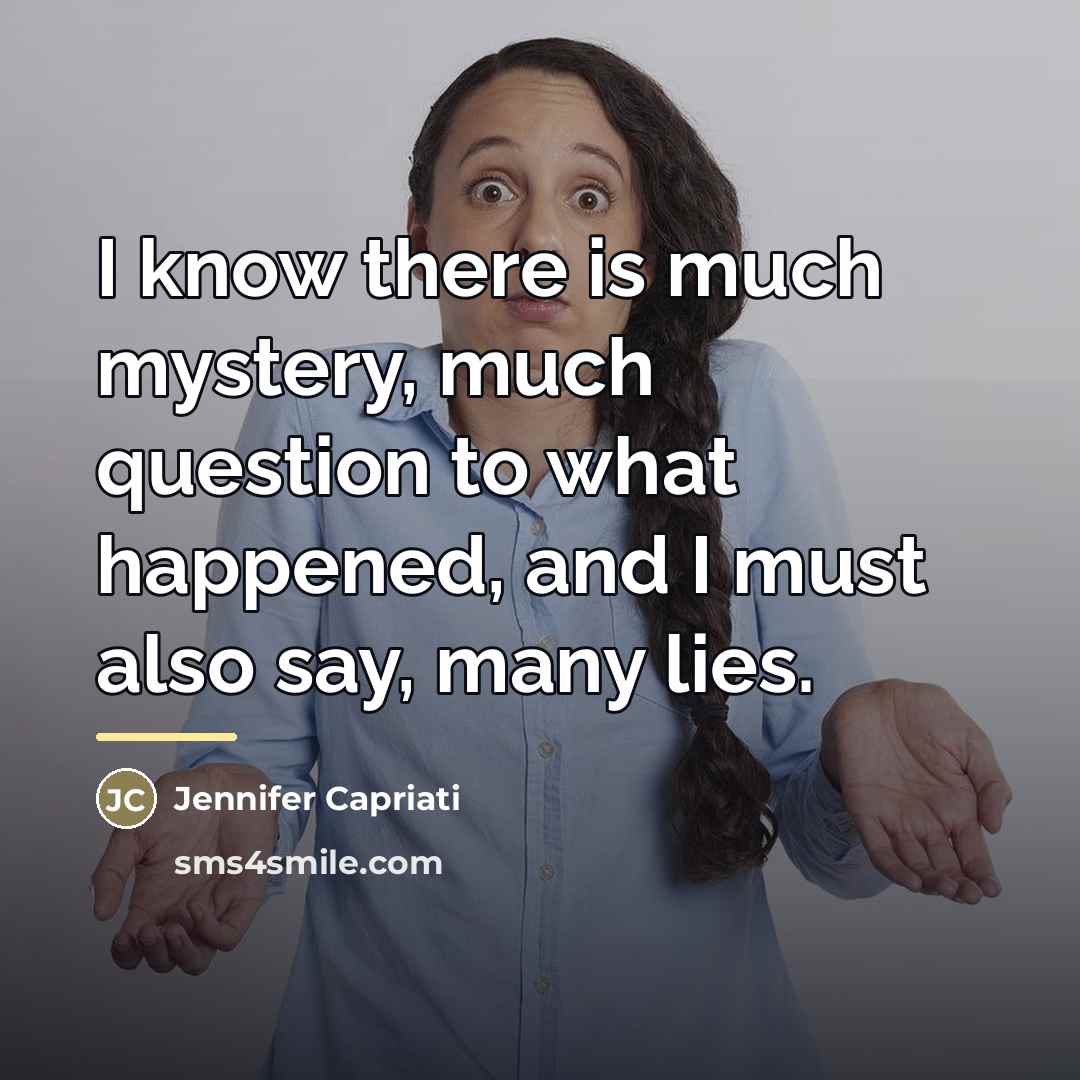 “I know there is much mystery, much question to what…” quote by Jennifer Capriati