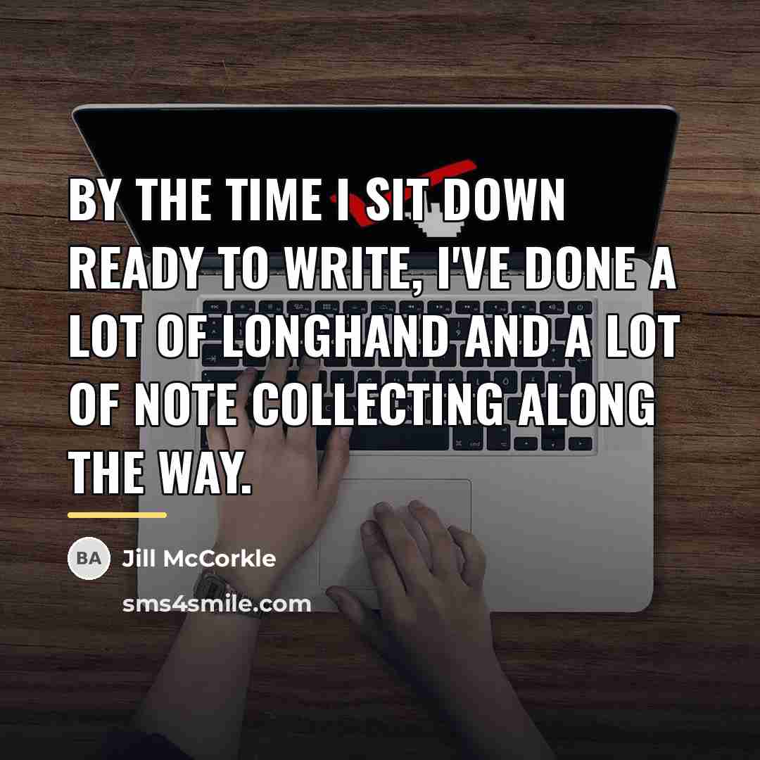 “By the time I sit down ready to write, I've…” quote by Jill McCorkle