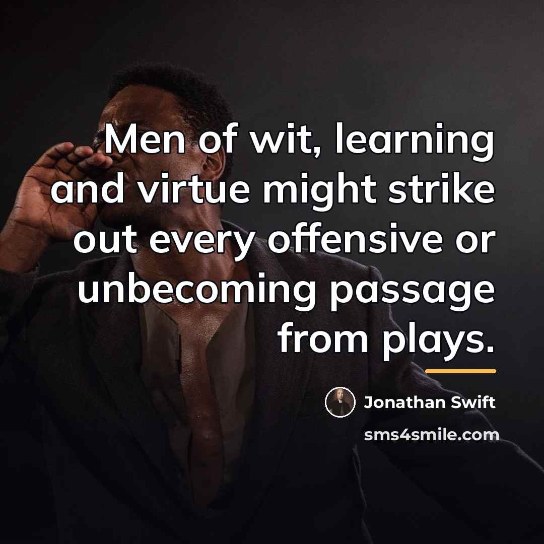 “Men of wit, learning and virtue might strike out every…” quote by Jonathan Swift