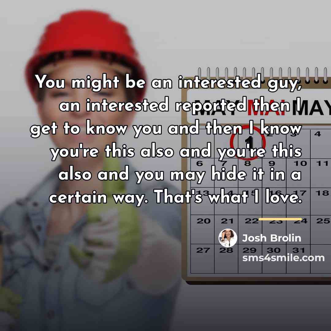 “You might be an interested guy, an interested reported then…” quote by Josh Brolin