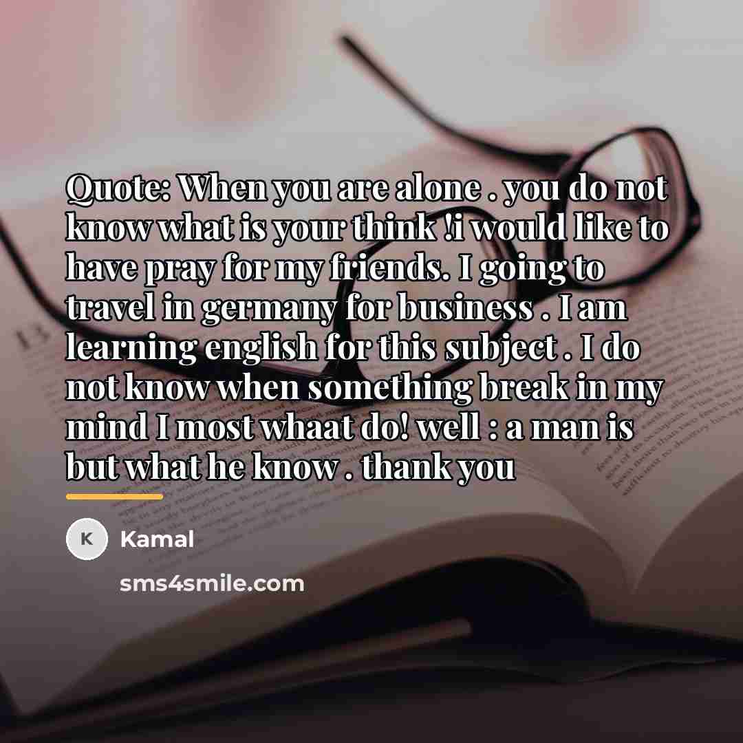 “Quote: When you are alone . you do not know…” quote by Kamal