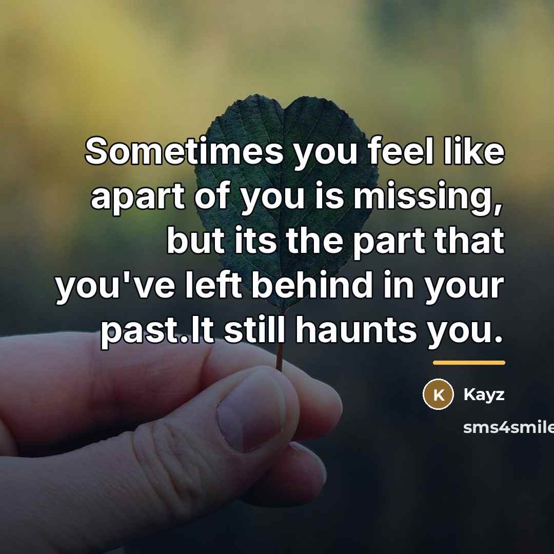 “Sometimes you feel like apart of you is missing, but…” quote by Kayz