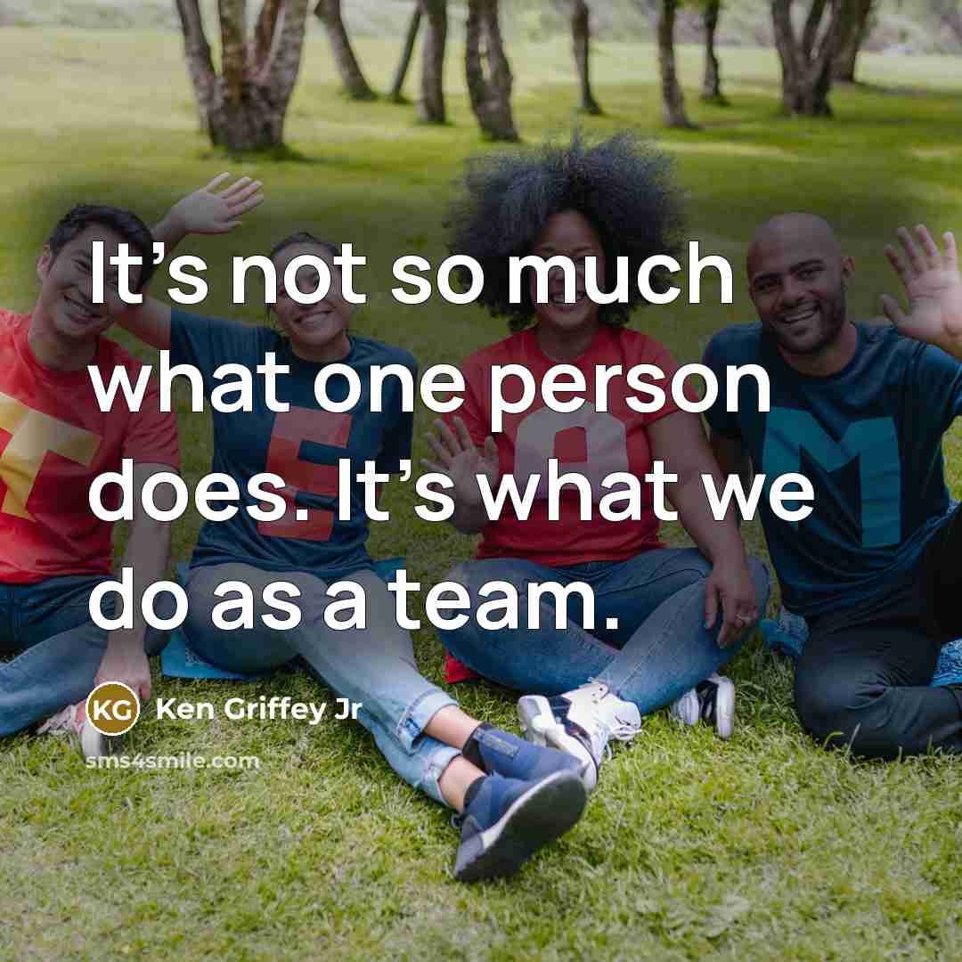“It's not so much what one person does. It's what…” quote by Ken Griffey Jr