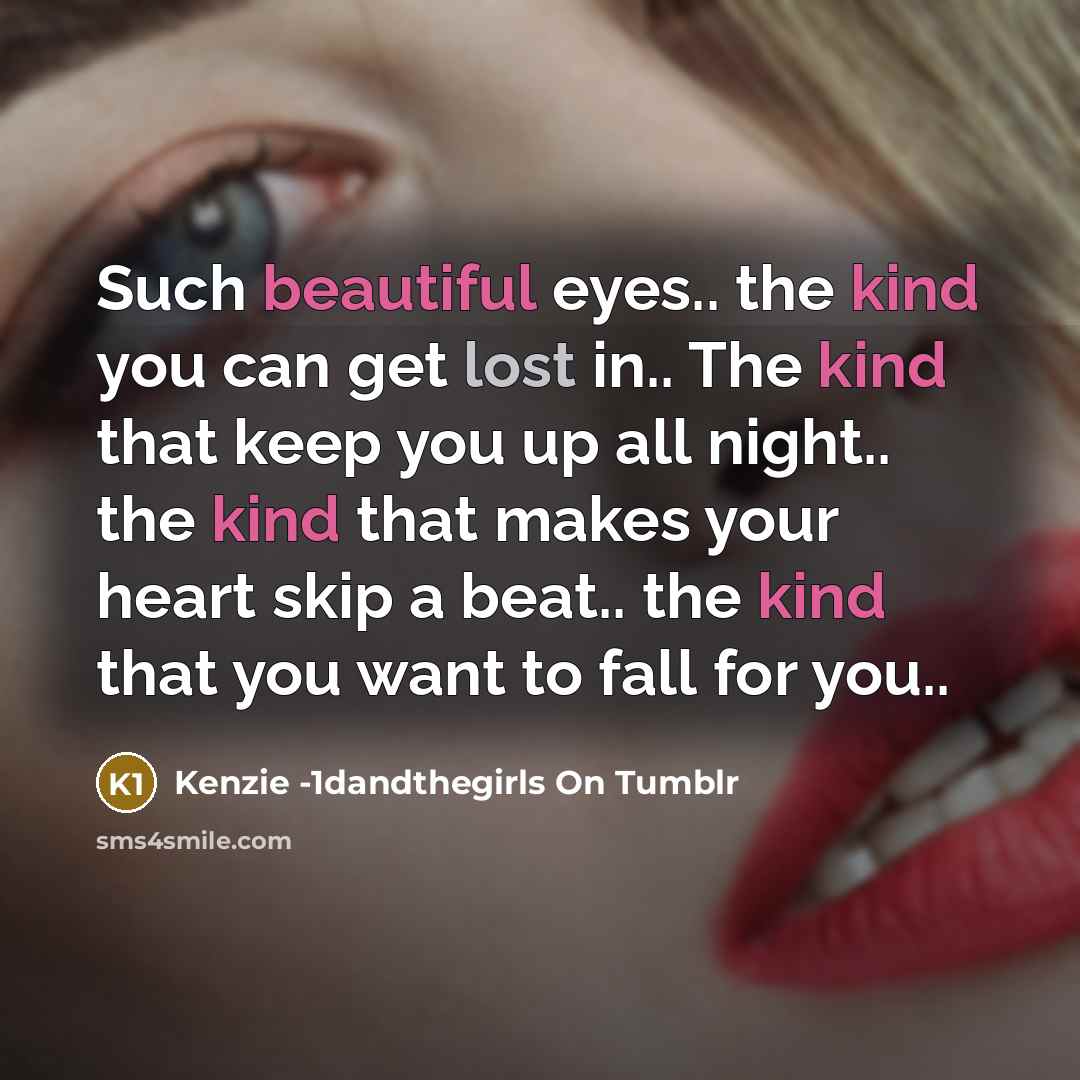 “Such beautiful eyes.. the kind you can get lost in..…” quote by Kenzie -1dandthegirls On Tumblr