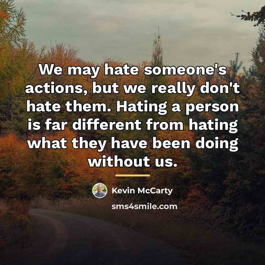 “We may hate someone's actions, but we really don't hate…” quote by Kevin McCarty