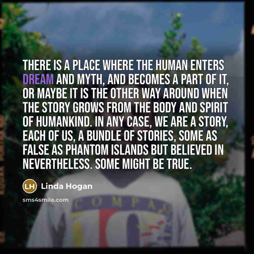 “There is a place where the human enters dream and…” quote by Linda Hogan