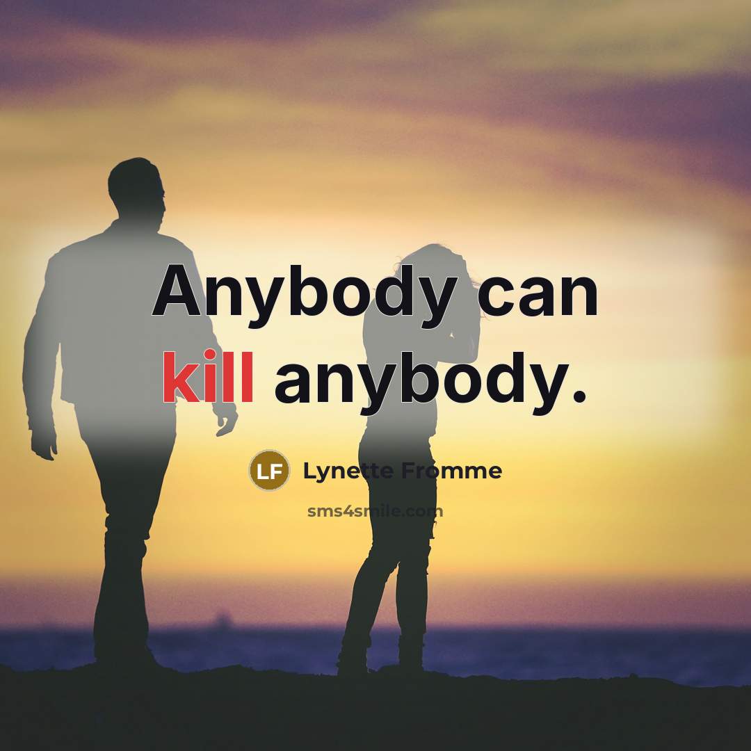 “Anybody can kill anybody.…” quote by Lynette Fromme