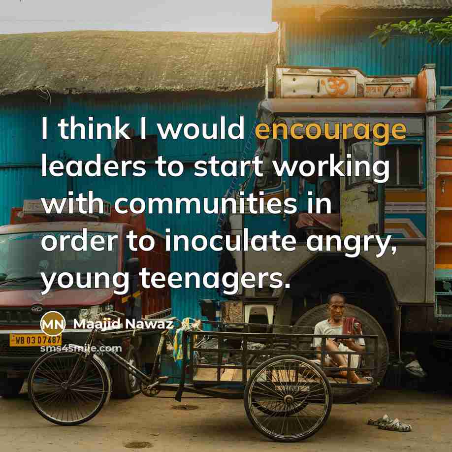 “I think I would encourage leaders to start working with…” quote by Maajid Nawaz