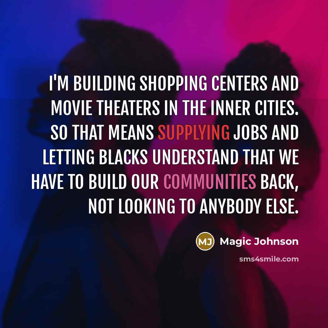 “I'm building shopping centers and movie theaters in the inner…” quote by Magic Johnson