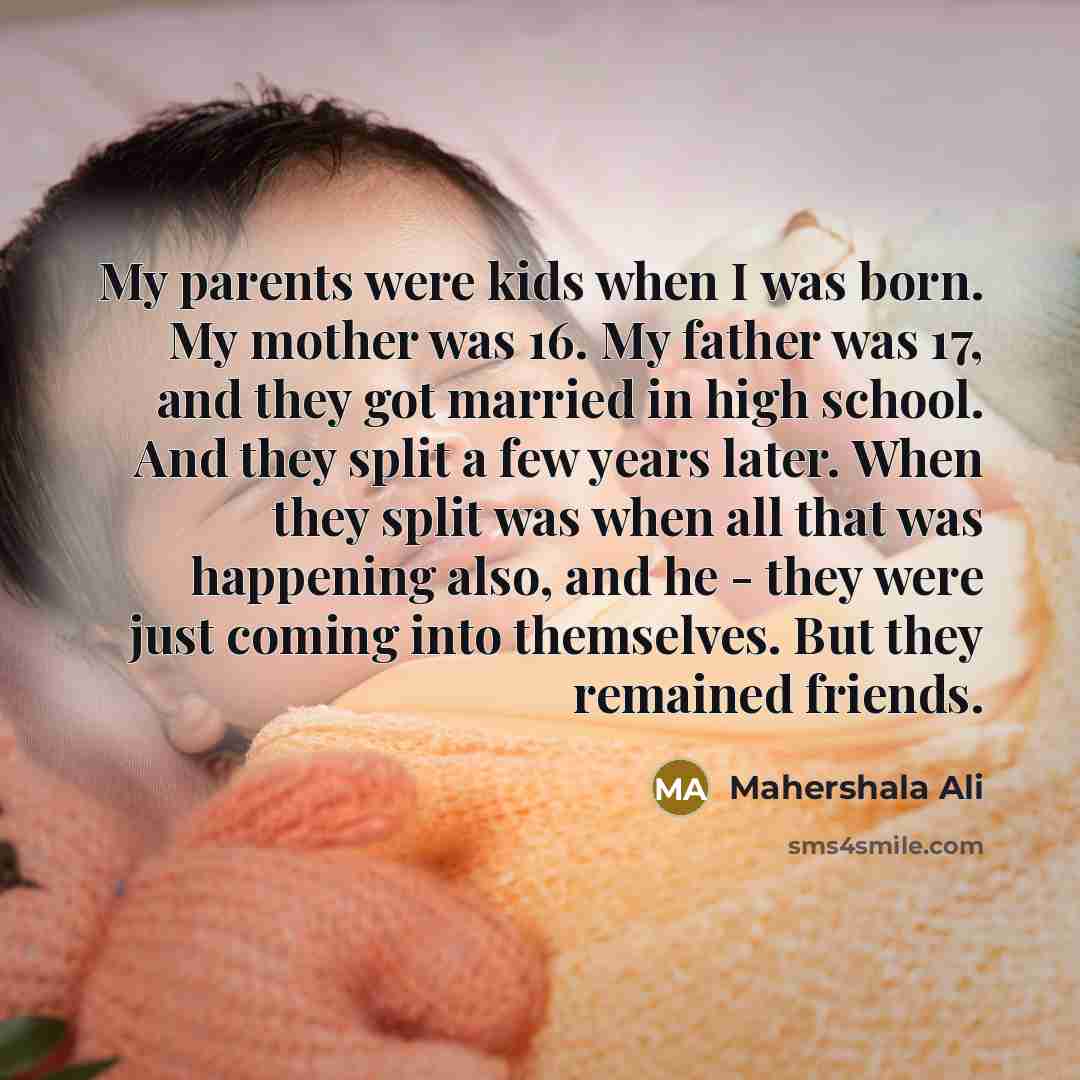 “My parents were kids when I was born. My mother…” quote by Mahershala Ali