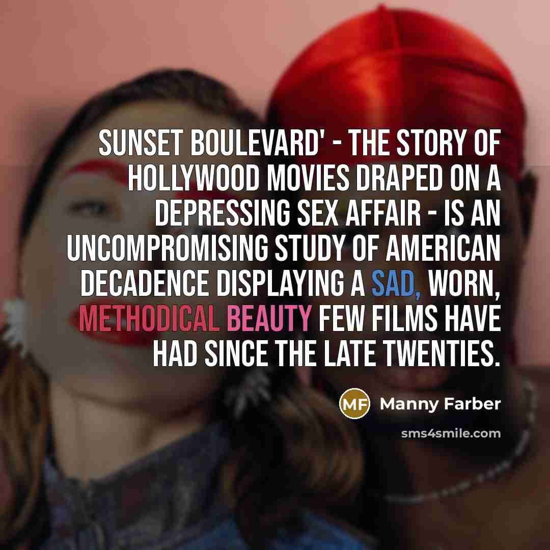 “Sunset Boulevard' - the story of Hollywood movies draped on…” quote by Manny Farber