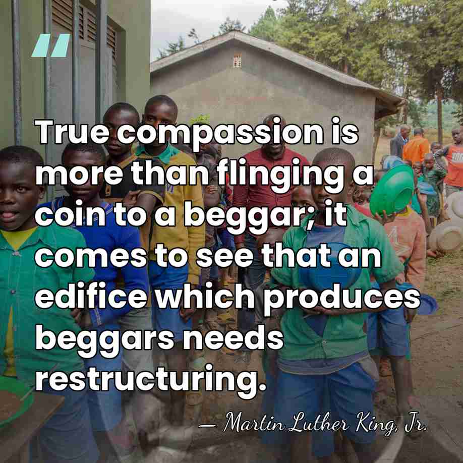 True compassion is more than flinging a coin to a beggar; it&hellip; - Martin Luther King, Jr.