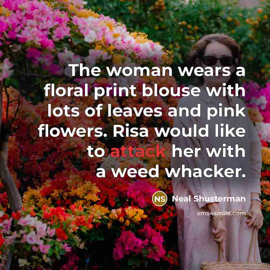 “The woman wears a floral print blouse with lots of…” quote by Neal Shusterman