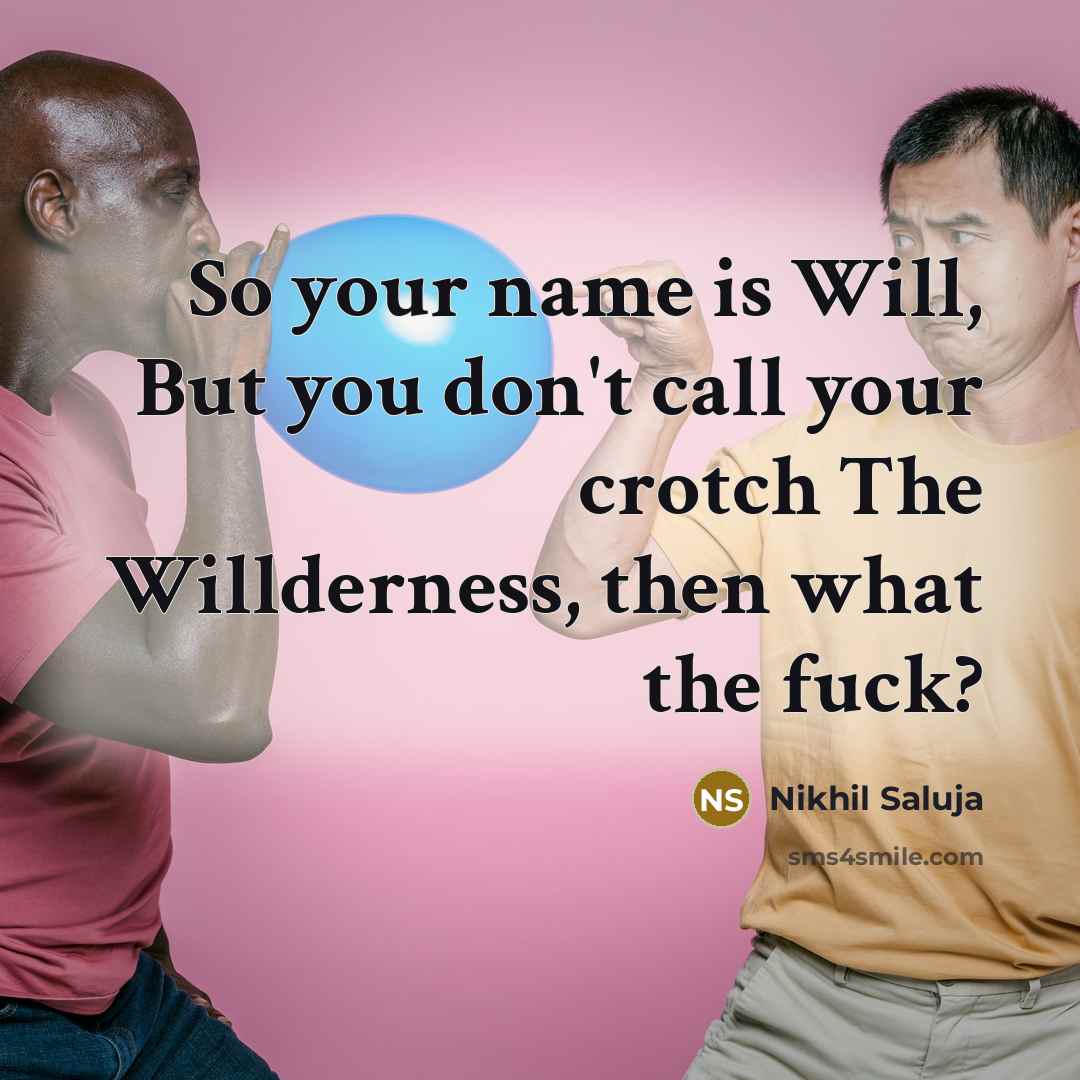 “So your name is Will, But you don't call your…” quote by Nikhil Saluja
