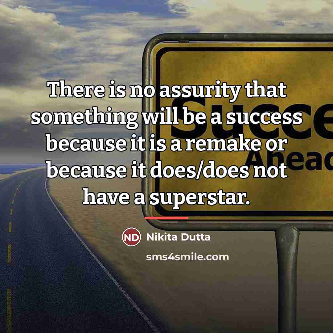“There is no assurity that something will be a success…” quote by Nikita Dutta