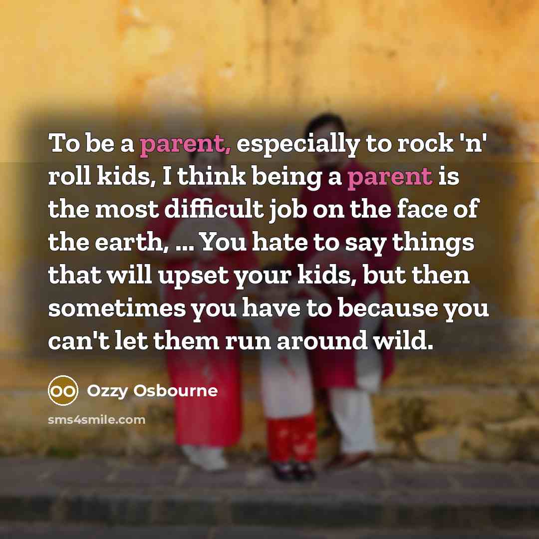 “To be a parent, especially to rock 'n' roll kids,…” quote by Ozzy Osbourne