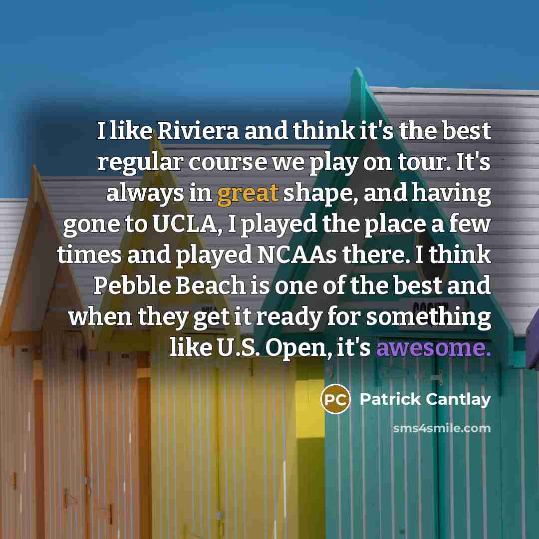 “I like Riviera and think it's the best regular course…” quote by Patrick Cantlay