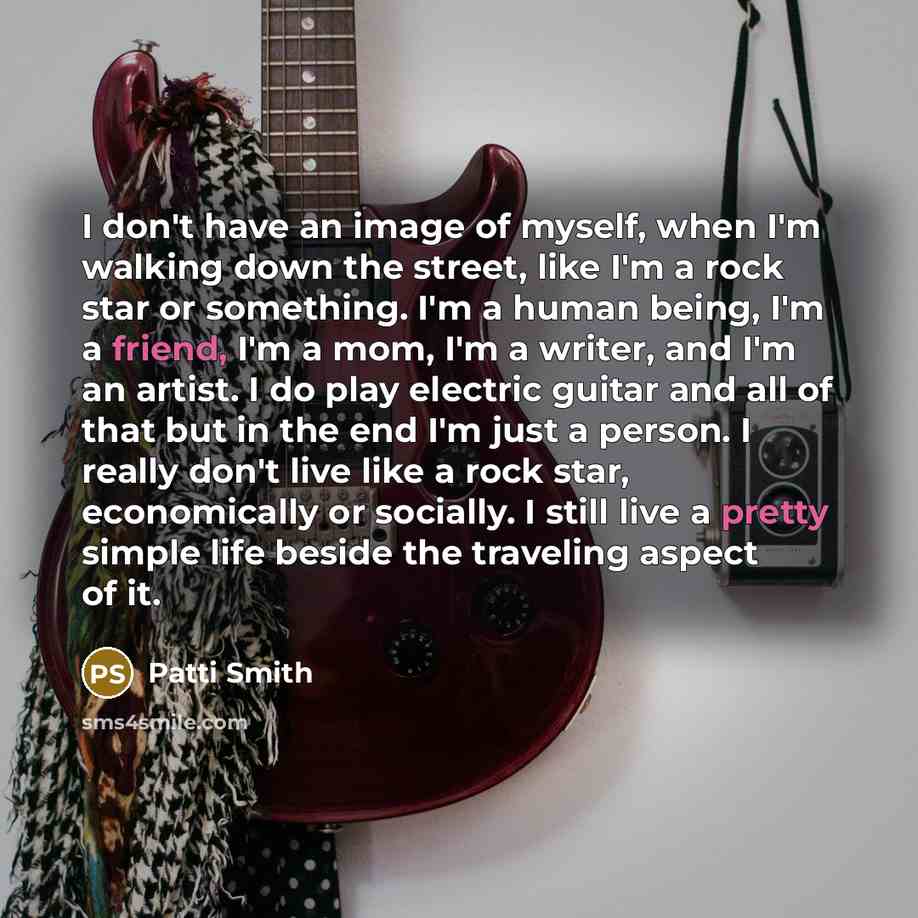 “I don't have an image of myself, when I'm walking…” quote by Patti Smith